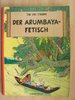 Tim und Struppi - Der Arumbaya-Fetisch - Herge - Carlsen 1. Auflage 1973