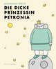 HC - Die dicke Prinzessin Petronia - Katharina Greve - Avant NEU