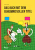 HC - Das Buch mit dem geheimnisvollen Titel - Thomas Gilke - Breitkopf NEU